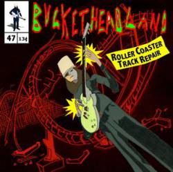 Buckethead : Roller Coaster Track Repair